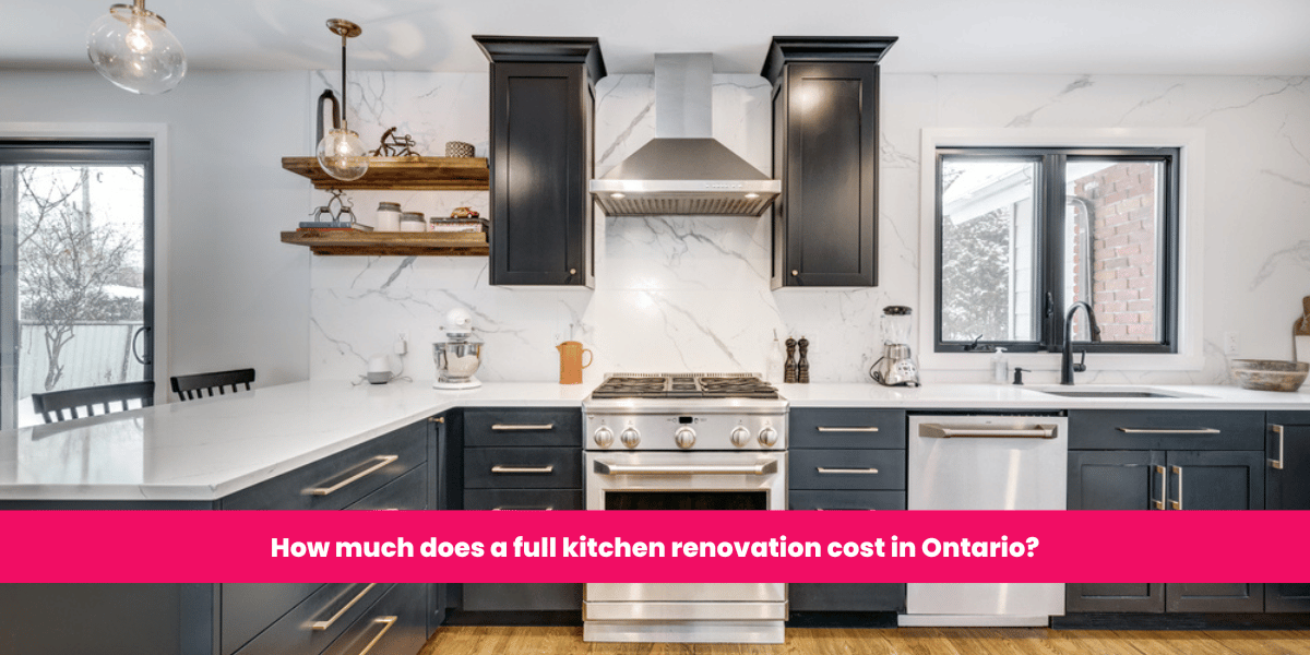 How Much Does A Full Kitchen Renovation Cost In Ontario Burlington   How Much Does A Full Kitchen Renovation Cost In Ontario 