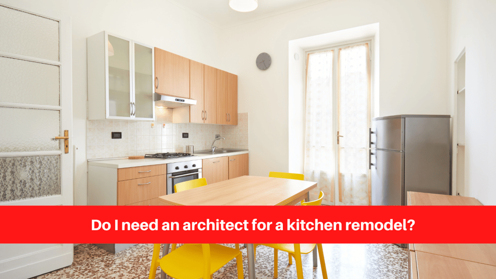 Do I need an architect for a kitchen remodel