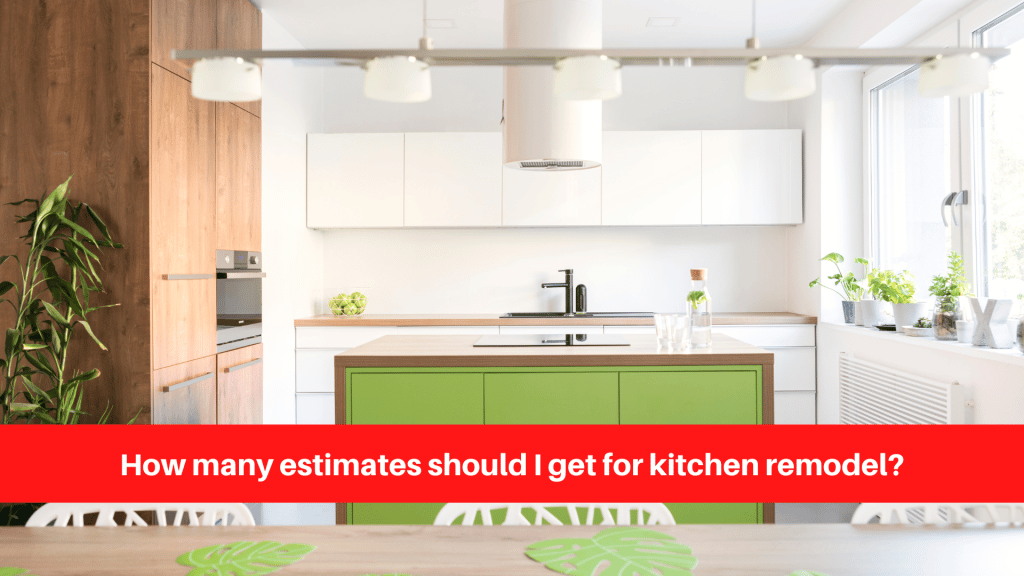 How many estimates should I get for kitchen remodel
