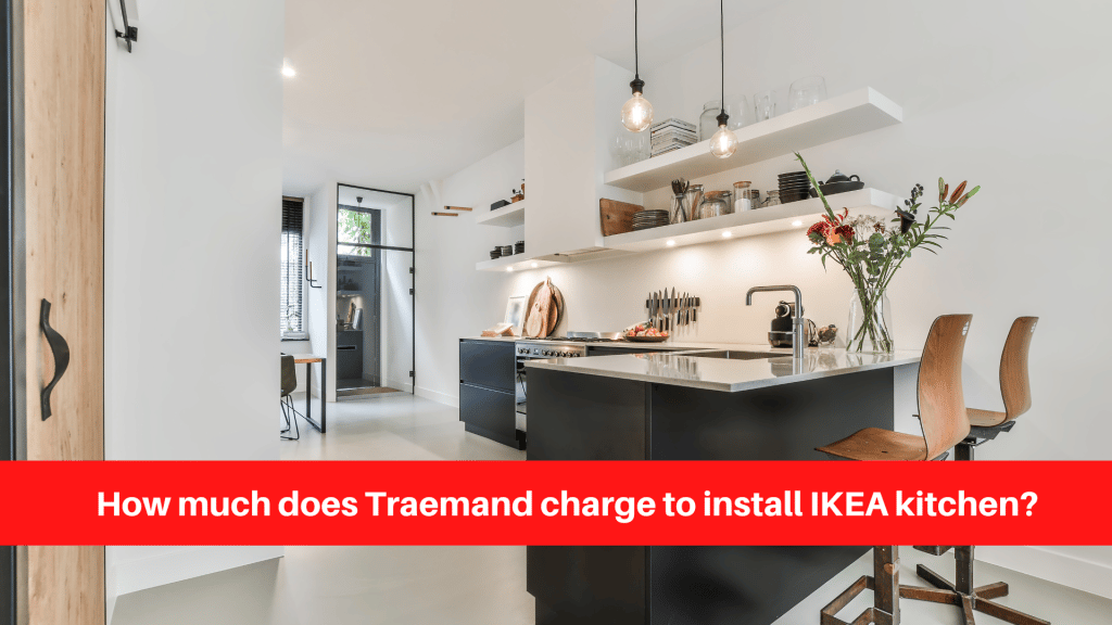 How much does Traemand charge to install IKEA kitchen