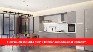 How much should a 10x10 kitchen remodel cost Canada