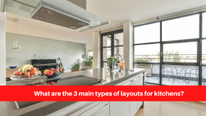 What are the 3 main types of layouts for kitchens