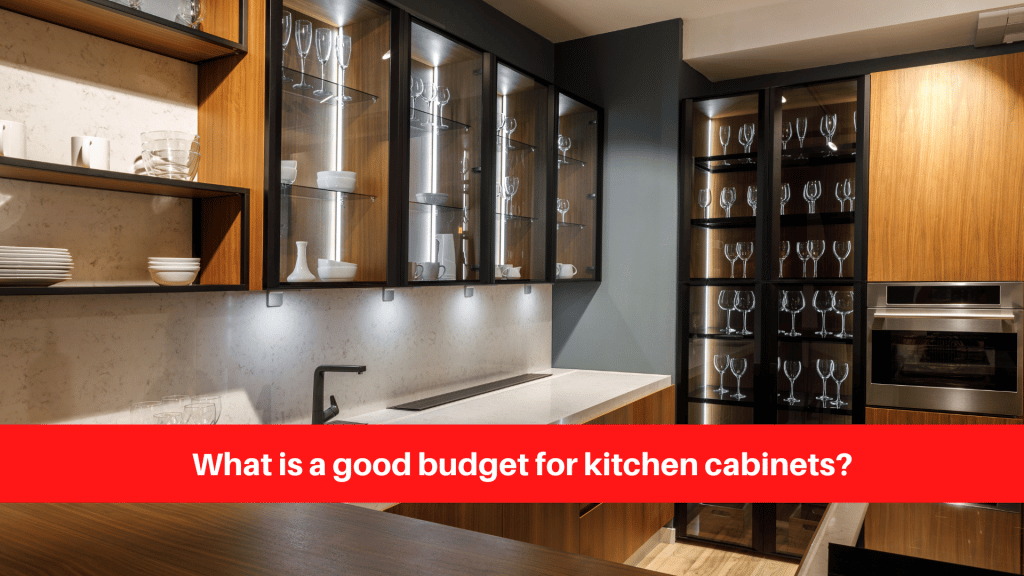 What is a good budget for kitchen cabinets