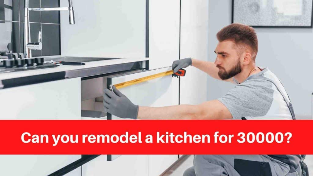 Can you remodel a kitchen for 30000