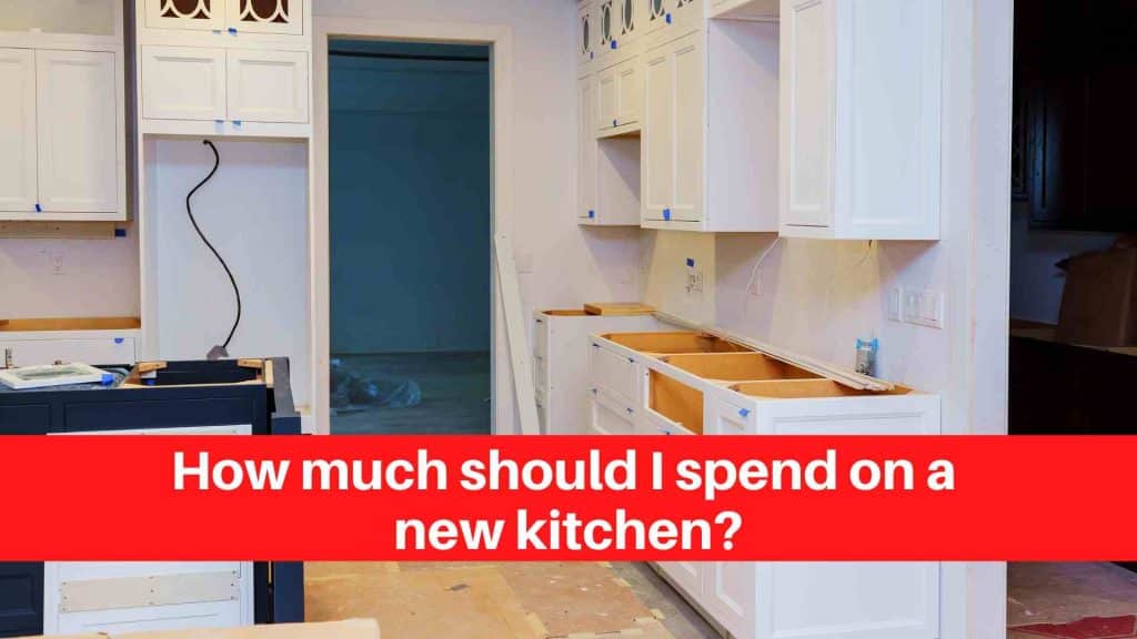 How much should I spend on a new kitchen